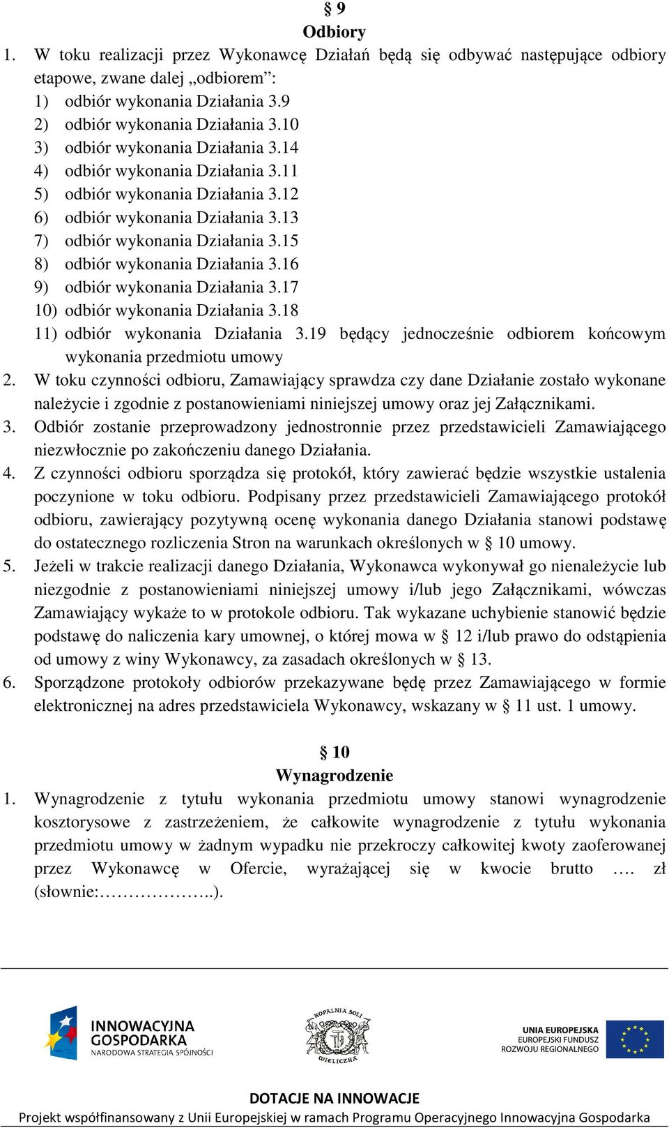 15 8) odbiór wykonania Działania 3.16 9) odbiór wykonania Działania 3.17 10) odbiór wykonania Działania 3.18 11) odbiór wykonania Działania 3.