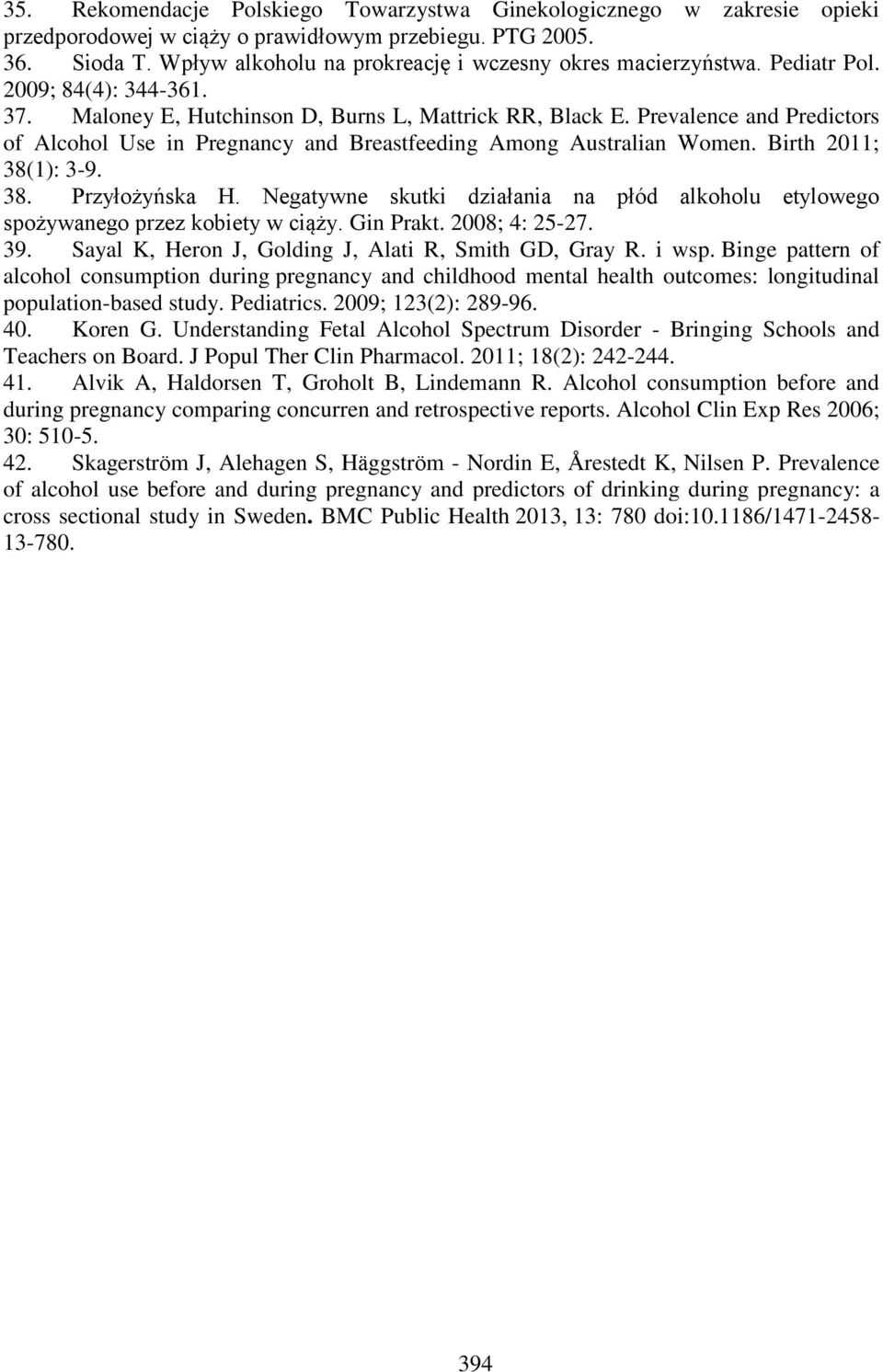 Prevalence and Predictors of Alcohol Use in Pregnancy and Breastfeeding Among Australian Women. Birth 2011; 38(1): 3-9. 38. Przyłożyńska H.