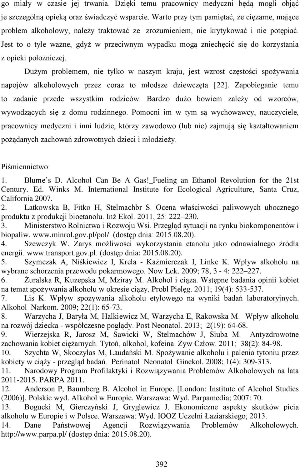 Jest to o tyle ważne, gdyż w przeciwnym wypadku mogą zniechęcić się do korzystania z opieki położniczej.