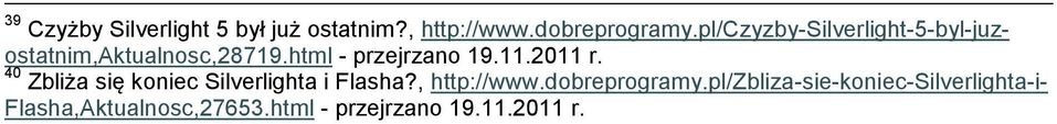 11.2011 r. 40 Zbliża się koniec Silverlighta i Flasha?, http://www.