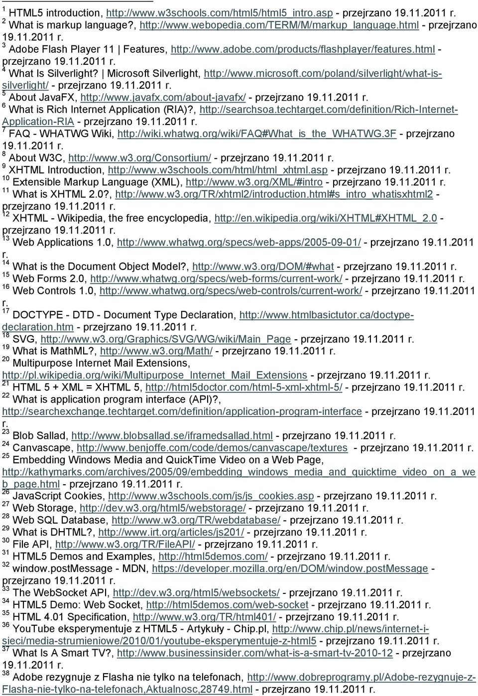 11.2011 r. 5 About JavaFX, http://www.javafx.com/about-javafx/ - przejrzano 19.11.2011 r. 6 What is Rich Internet Application (RIA)?, http://searchsoa.techtarget.
