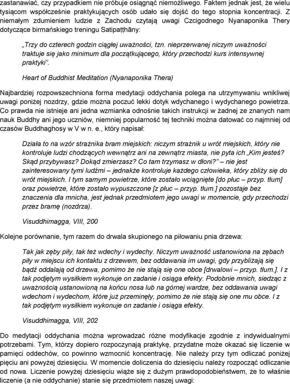 nieprzerwanej niczym uważności traktuje się jako minimum dla początkującego, który przechodzi kurs intensywnej praktyki.