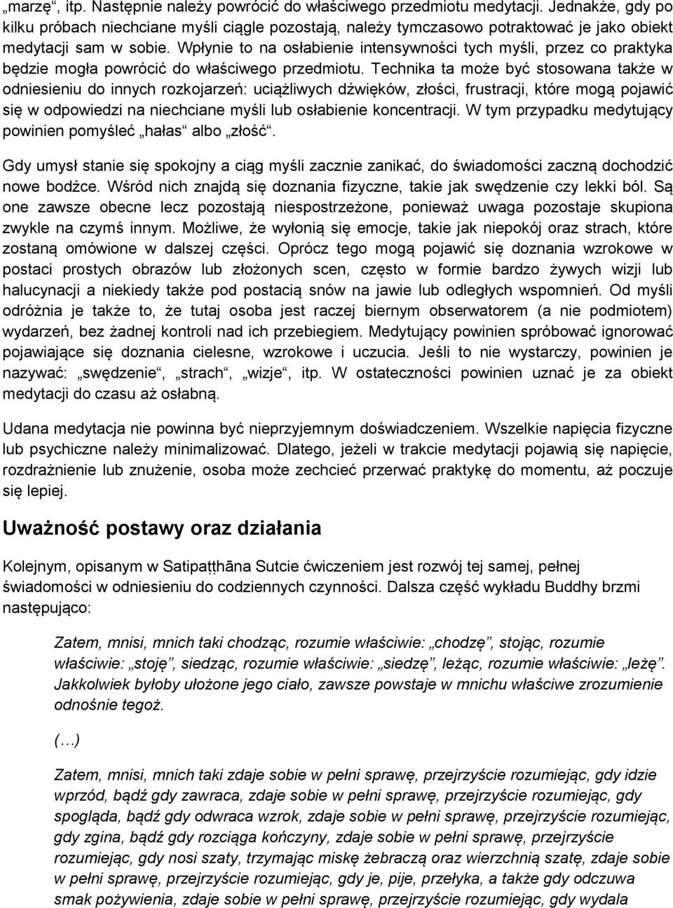 Wpłynie to na osłabienie intensywności tych myśli, przez co praktyka będzie mogła powrócić do właściwego przedmiotu.