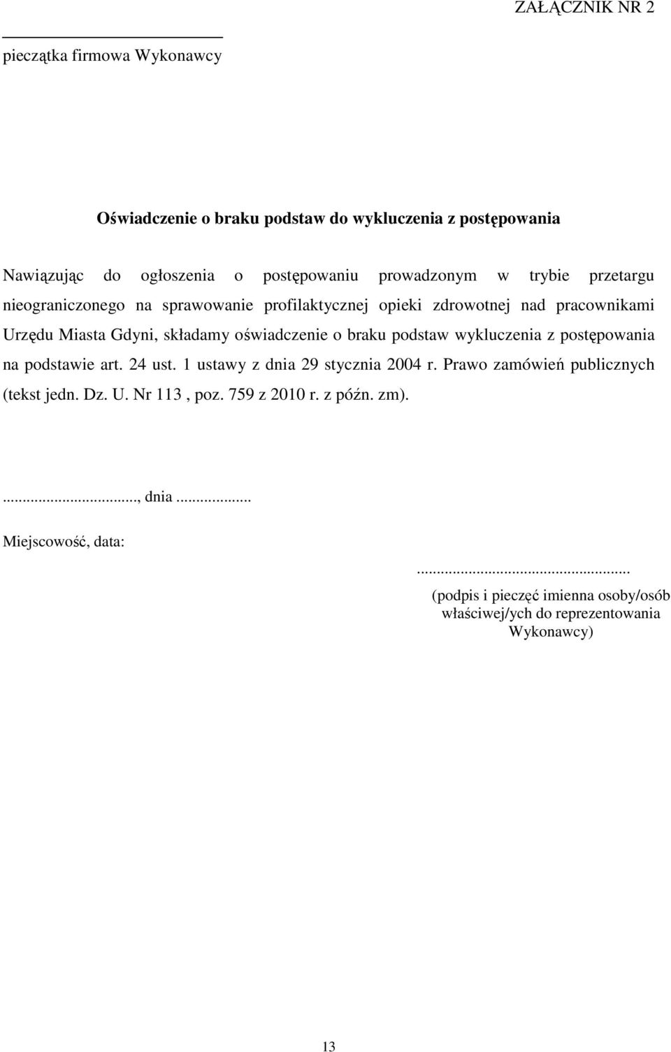 oświadczenie o braku podstaw wykluczenia z postępowania na podstawie art. 24 ust. 1 ustawy z dnia 29 stycznia 2004 r.