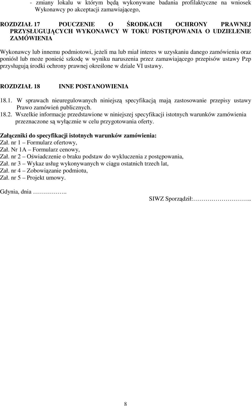 zamawiającego przepisów ustawy Pzp przysługują środki ochrony prawnej określone w dziale VI ustawy. ROZDZIAŁ 18
