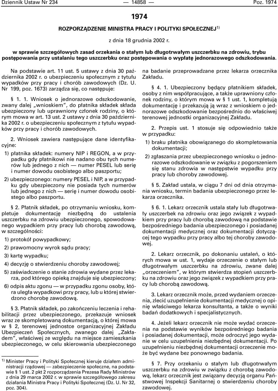 Na podstawie art. 11 ust. 5 ustawy z dnia 30 paêdziernika 2002 r. o ubezpieczeniu spo ecznym z tytu u wypadków przy pracy i chorób zawodowych (Dz. U. Nr 199, poz. 1673) zarzàdza si, co nast puje: 1.