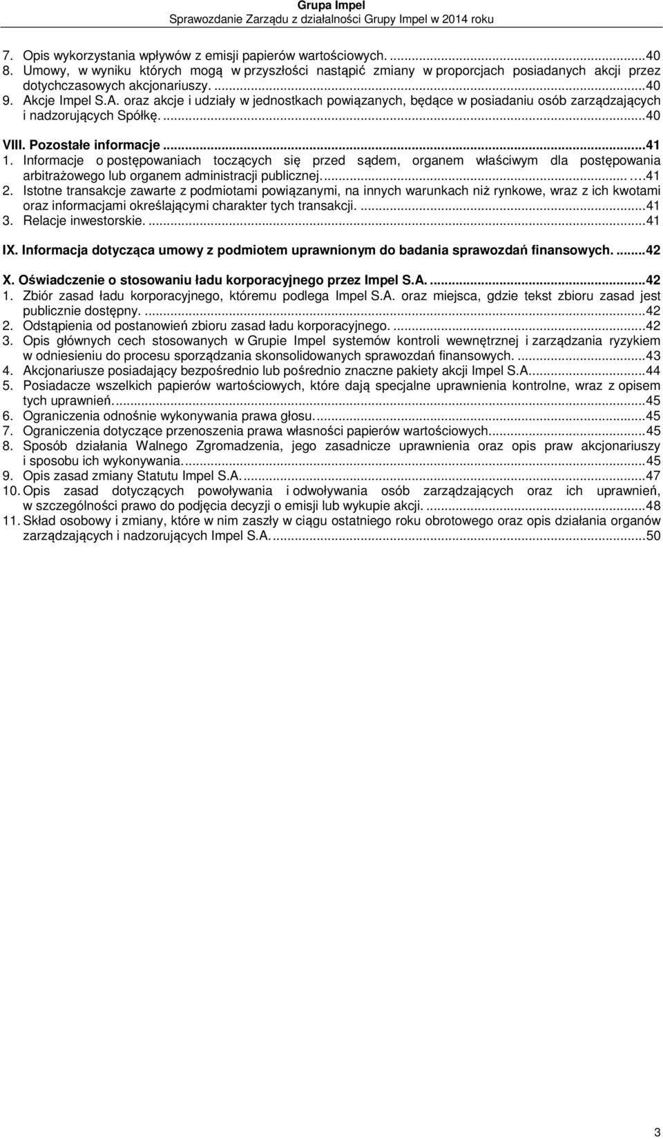 Informacje o postępowaniach toczących się przed sądem, organem właściwym dla postępowania arbitrażowego lub organem administracji publicznej.....41 2.