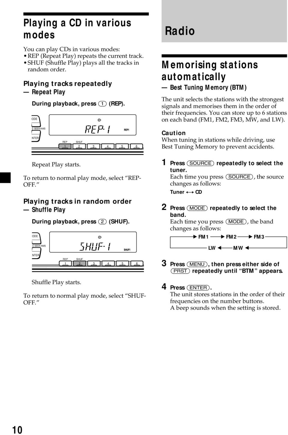 order of their frequencies You can store up to 6 stations on each band (FM1 FM2 FM3 MW and LW) -SEEK/AMS ENTER REP SHUF 1 2 3 4 5 6 Caution When tuning in stations while driving use Best Tuning