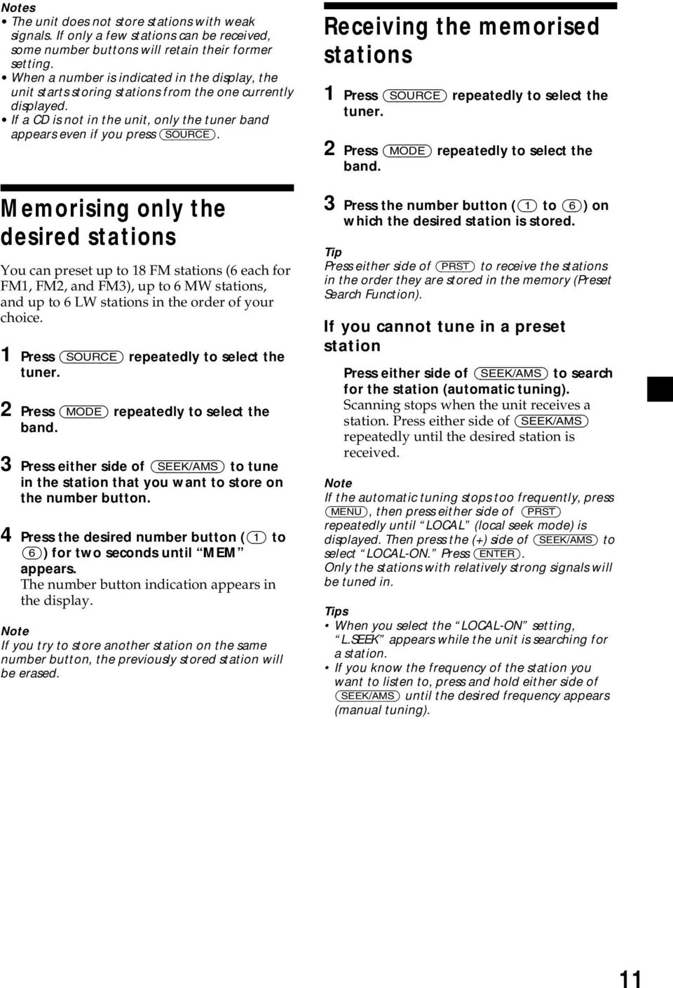 FM stations (6 each for FM1 FM2 and FM3) up to 6 MW stations and up to 6 LW stations in the order of your choice 1 Press (SOURCE) repeatedly to select the tuner 2 Press (MODE) repeatedly to select