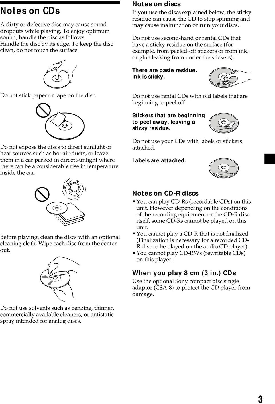 have a sticky residue on the surface (for example from peeled-off stickers or from ink or glue leaking from under the stickers) There are paste residue Ink is sticky Do not stick paper or tape on the