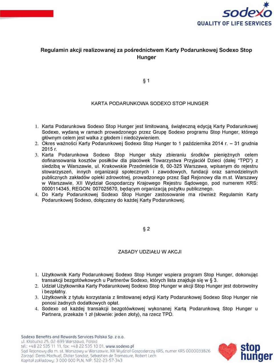 walka z głodem i niedożywieniem. 2. Okres ważności Karty Podarunkowej Sodexo Stop Hunger to 1 października 2014 r. 31
