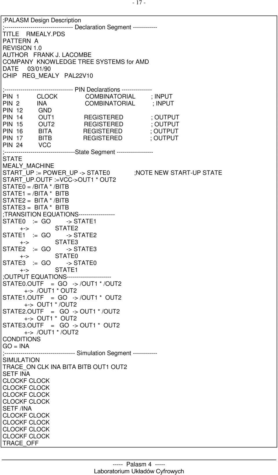 COMBINATORIAL ; INPUT PIN 12 GND PIN 14 OUT1 REGISTERED ; OUTPUT PIN 15 OUT2 REGISTERED ; OUTPUT PIN 16 BITA REGISTERED ; OUTPUT PIN 17 BITB REGISTERED ; OUTPUT PIN 24 VCC