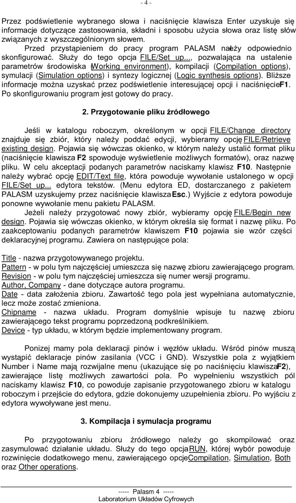 W celu akceptacji podanych parametrów naciskamy klawisz F10! : " EDITText file) # FILESet up... edytora tekstów. (Menu edytora ED, dostarczanego z pakietem 66,7 'Esc!*&' 66,7!