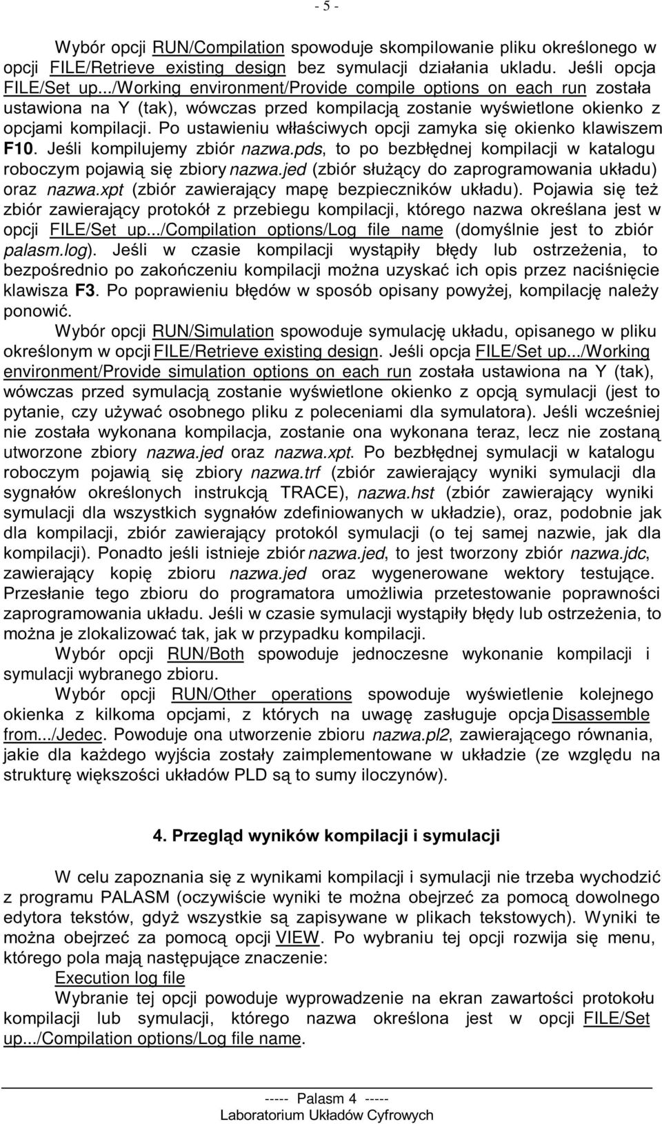 Wybór opcji RUNSimulation )# ' FILERetrieve existing design!?'fileset up...working environmentprovide simulation options on each run C (*) % ' % ( )"# *!?'' ) ) % utworzone zbiory nazwa.