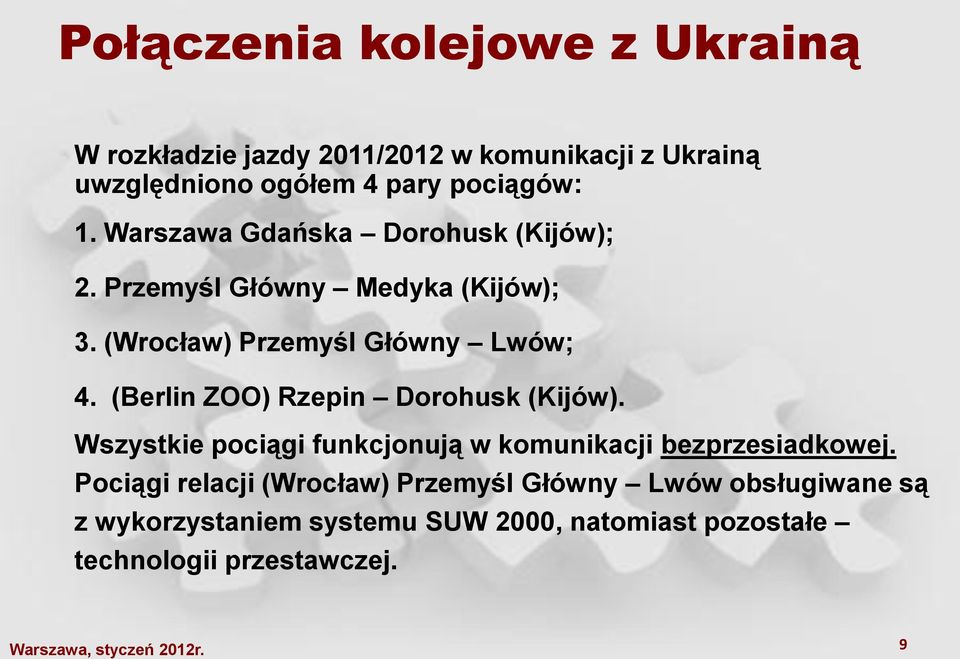 (Wrocław) Przemyśl Główny Lwów; 4. (Berlin ZOO) Rzepin Dorohusk (Kijów).