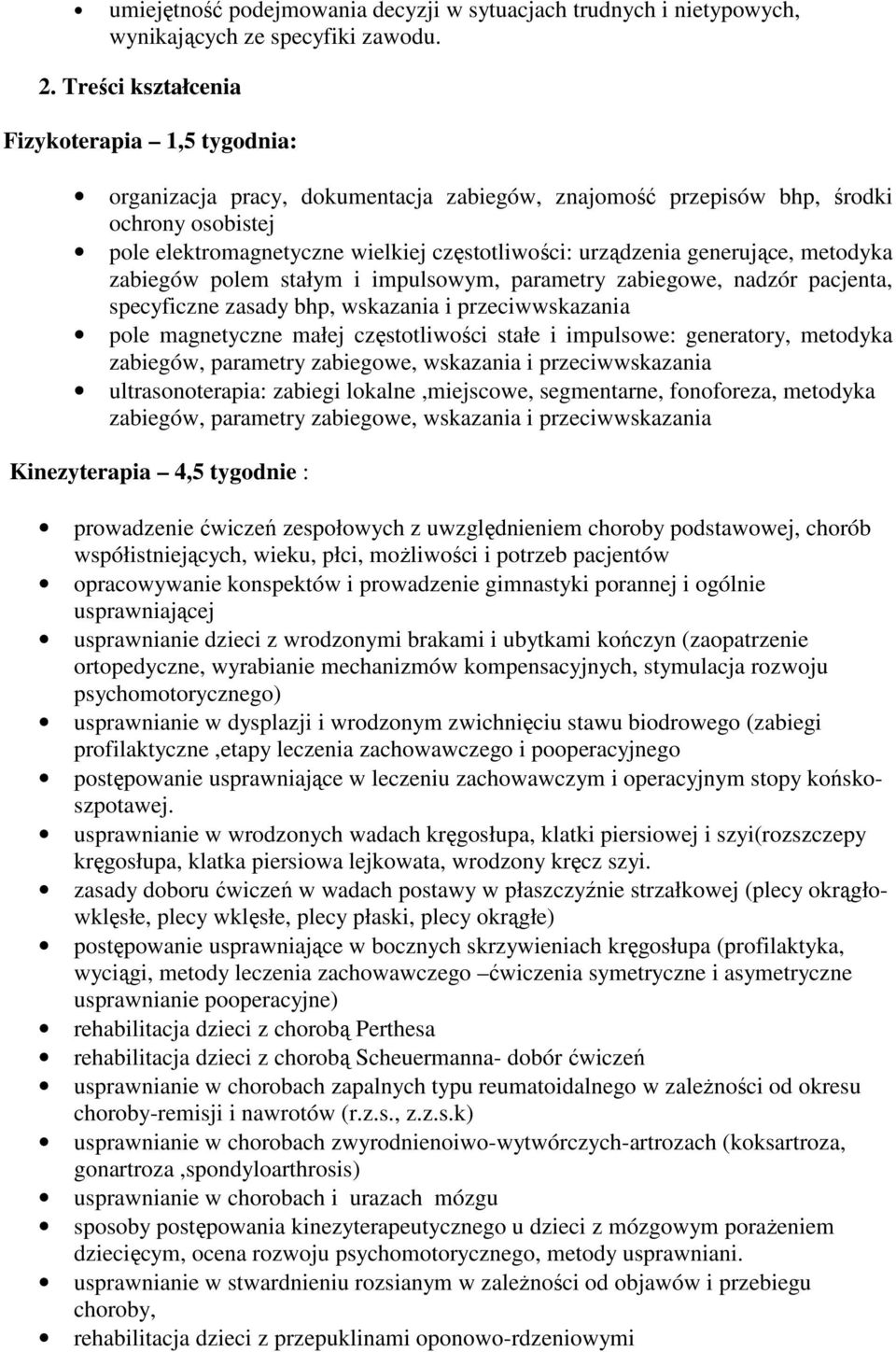 generujące, metodyka zabiegów polem stałym i impulsowym, parametry zabiegowe, nadzór pacjenta, specyficzne zasady bhp, wskazania i przeciwwskazania pole magnetyczne małej częstotliwości stałe i