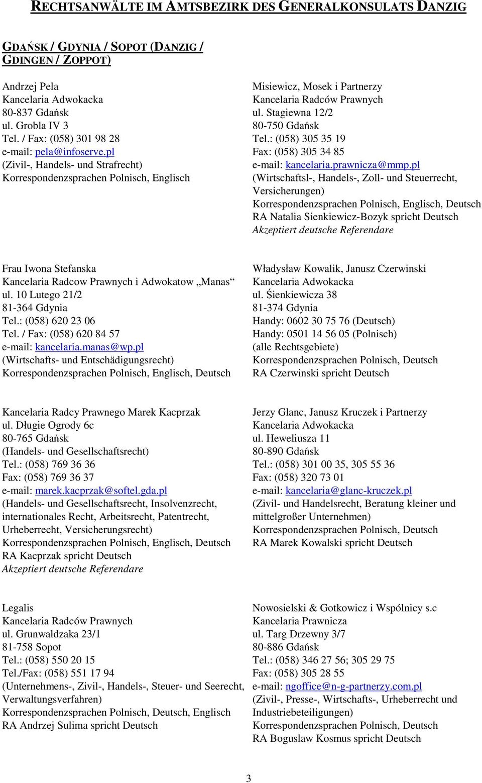 Stagiewna 12/2 80-750 Gda sk Tel.: (058) 305 35 19 Fax: (058) 305 34 85 e-mail: kancelaria.prawnicza@mmp.
