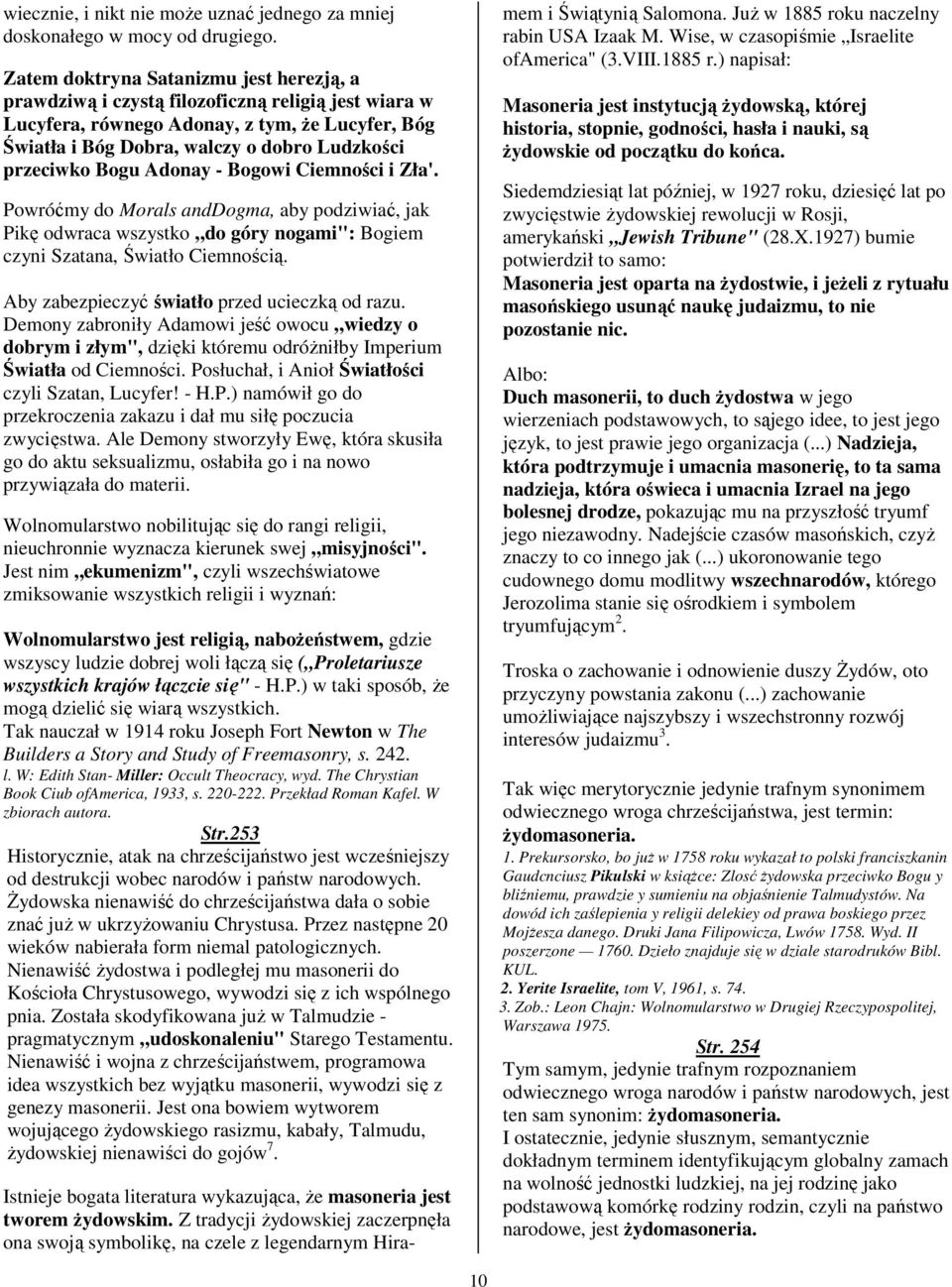 Bogu Adonay - Bogowi Ciemności i Zła'. Powróćmy do Morals anddogma, aby podziwiać, jak Pikę odwraca wszystko do góry nogami": Bogiem czyni Szatana, Światło Ciemnością.