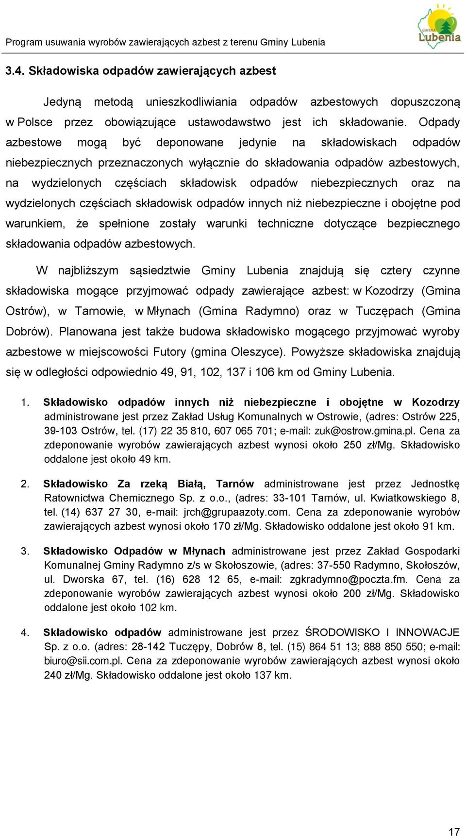 niebezpiecznych oraz na wydzielonych częściach składowisk odpadów innych niż niebezpieczne i obojętne pod warunkiem, że spełnione zostały warunki techniczne dotyczące bezpiecznego składowania odpadów