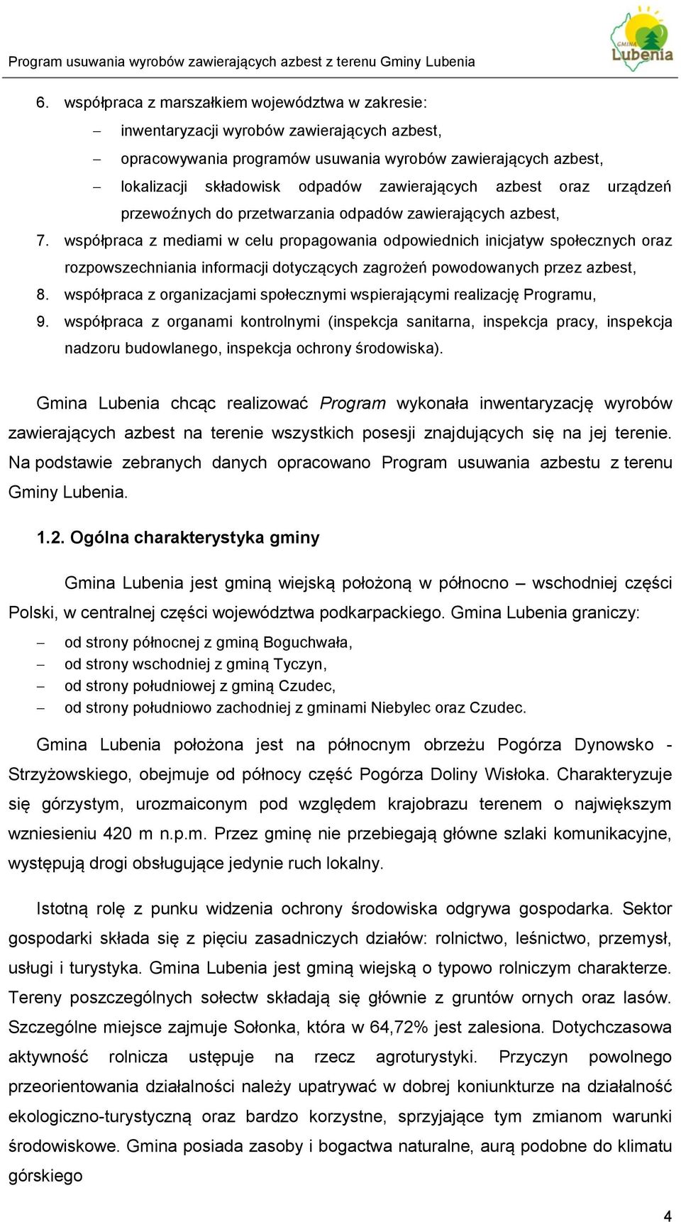 współpraca z mediami w celu propagowania odpowiednich inicjatyw społecznych oraz rozpowszechniania informacji dotyczących zagrożeń powodowanych przez azbest, 8.