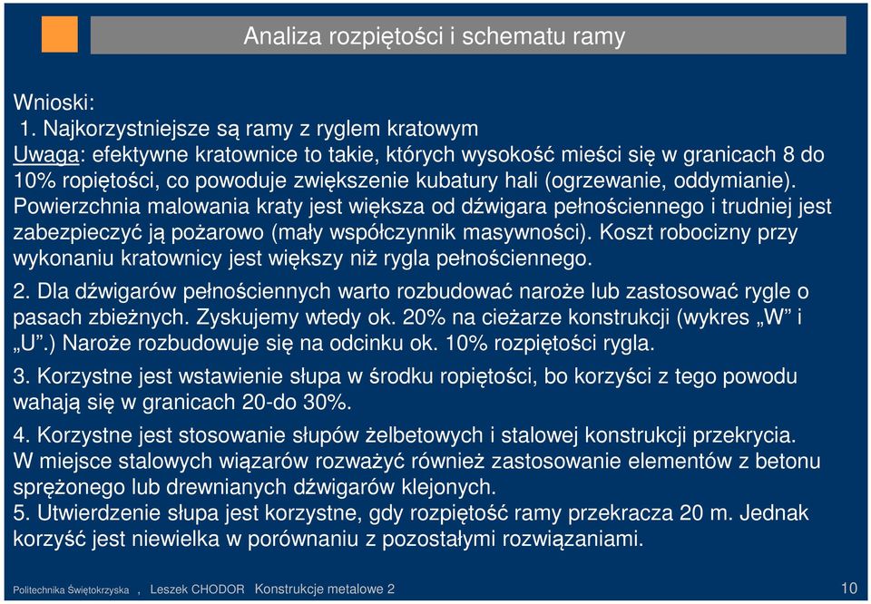 oddymianie). Powierzchnia malowania kraty jest większa od dźwigara pełnościennego i trudniej jest zabezpieczyć ją pożarowo (mały współczynnik masywności).