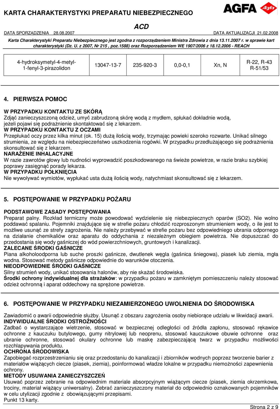 W PRZYPADKU KONTAKTU Z OCZAMI Przepłukać oczy przez kilka minut (ok. 15) dużą ilością wody, trzymając powieki szeroko rozwarte.