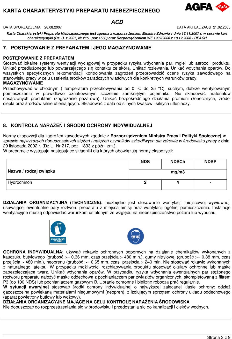 Do wszystkich specyficznych rekomendacji kontrolowania zagrożeń przeprowadzić ocenę ryzyka zawodowego na stanowisku pracy w celu ustalenia środków zaradczych właściwych dla konkretnych warunków pracy.