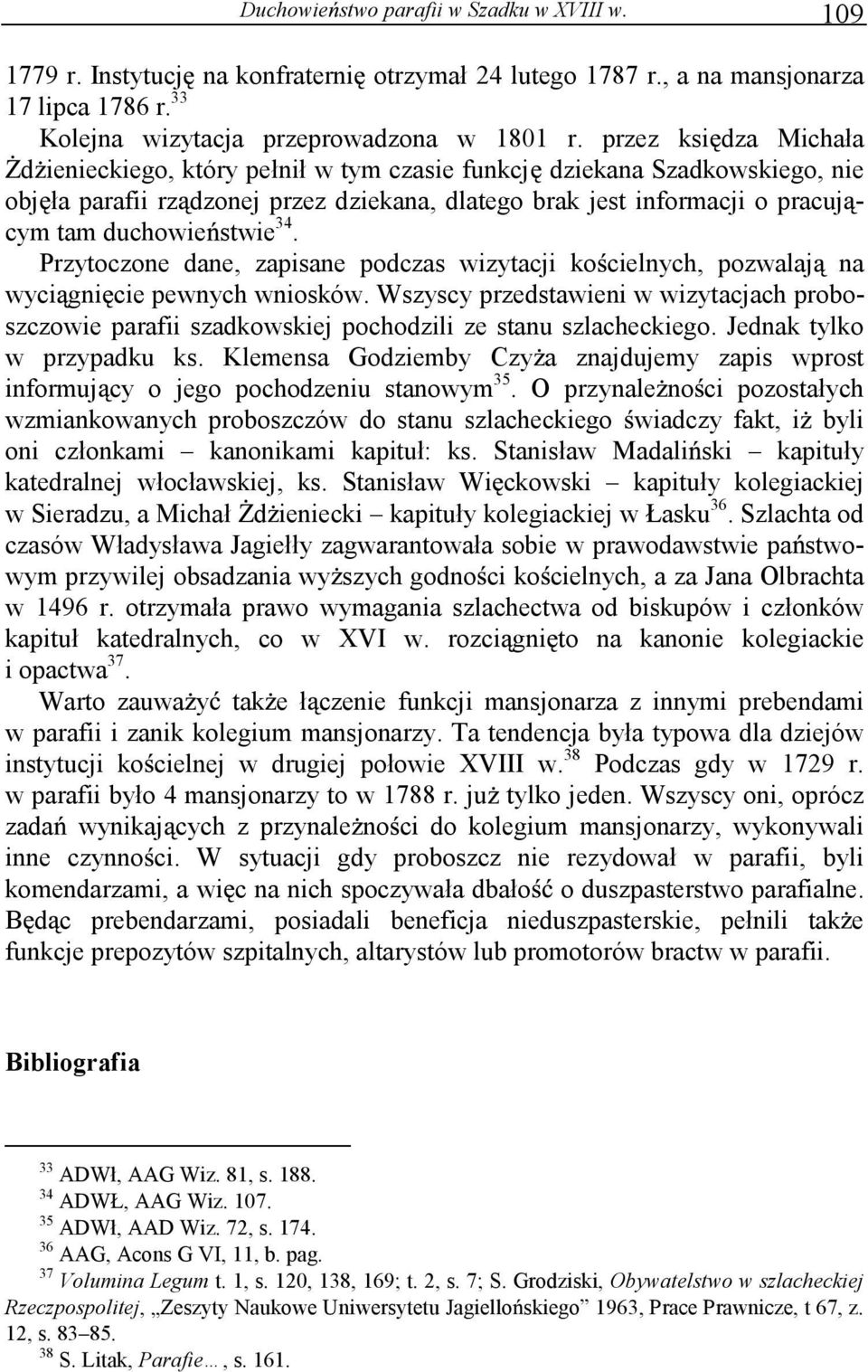 stwie 34. Przytoczone dane, zapisane podczas wizytacji ko cielnych, pozwalaj na wyci gni cie pewnych wniosków.