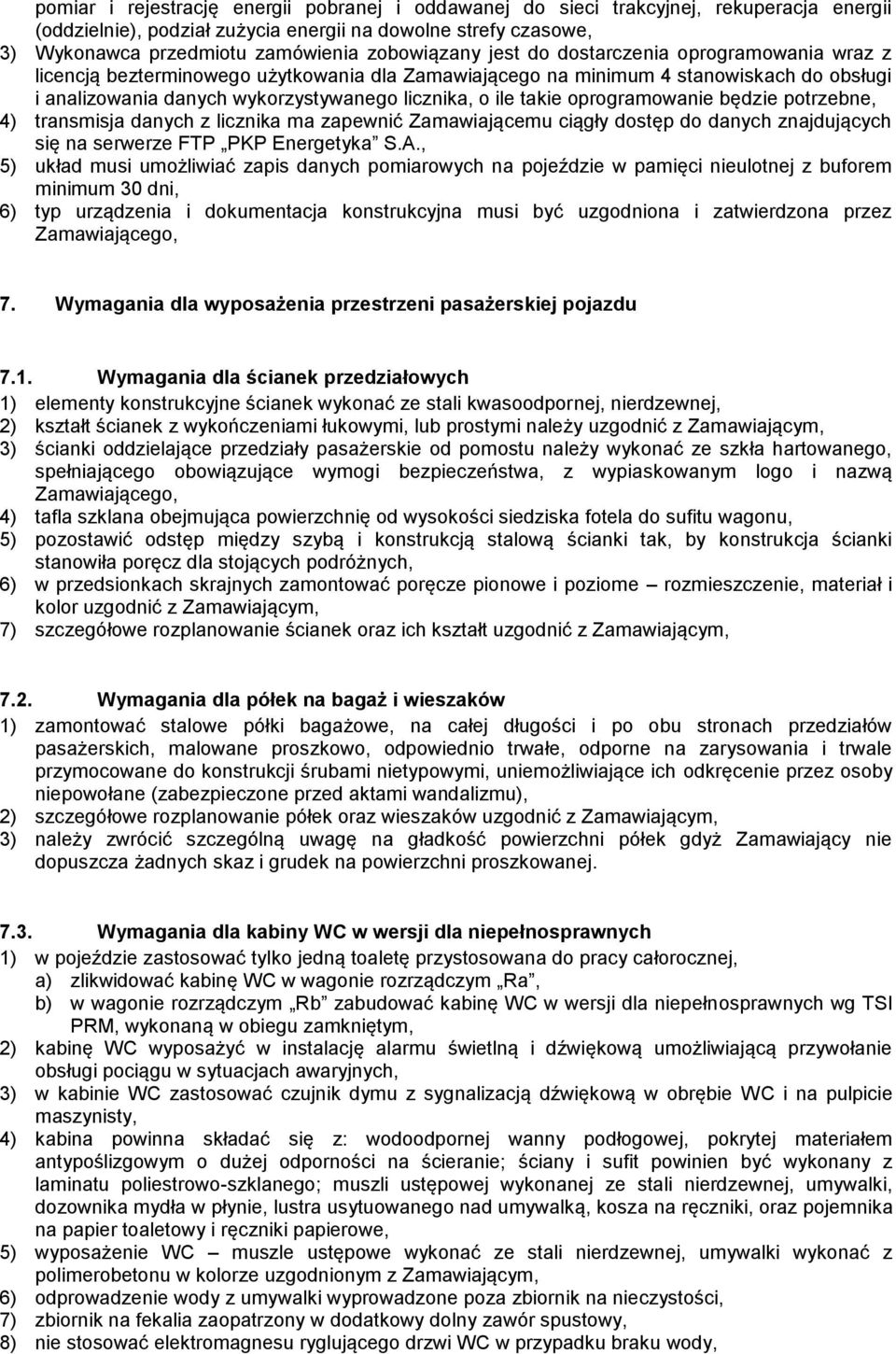 ile takie oprogramowanie będzie potrzebne, 4) transmisja danych z licznika ma zapewnić Zamawiającemu ciągły dostęp do danych znajdujących się na serwerze FTP PKP Energetyka S.A.