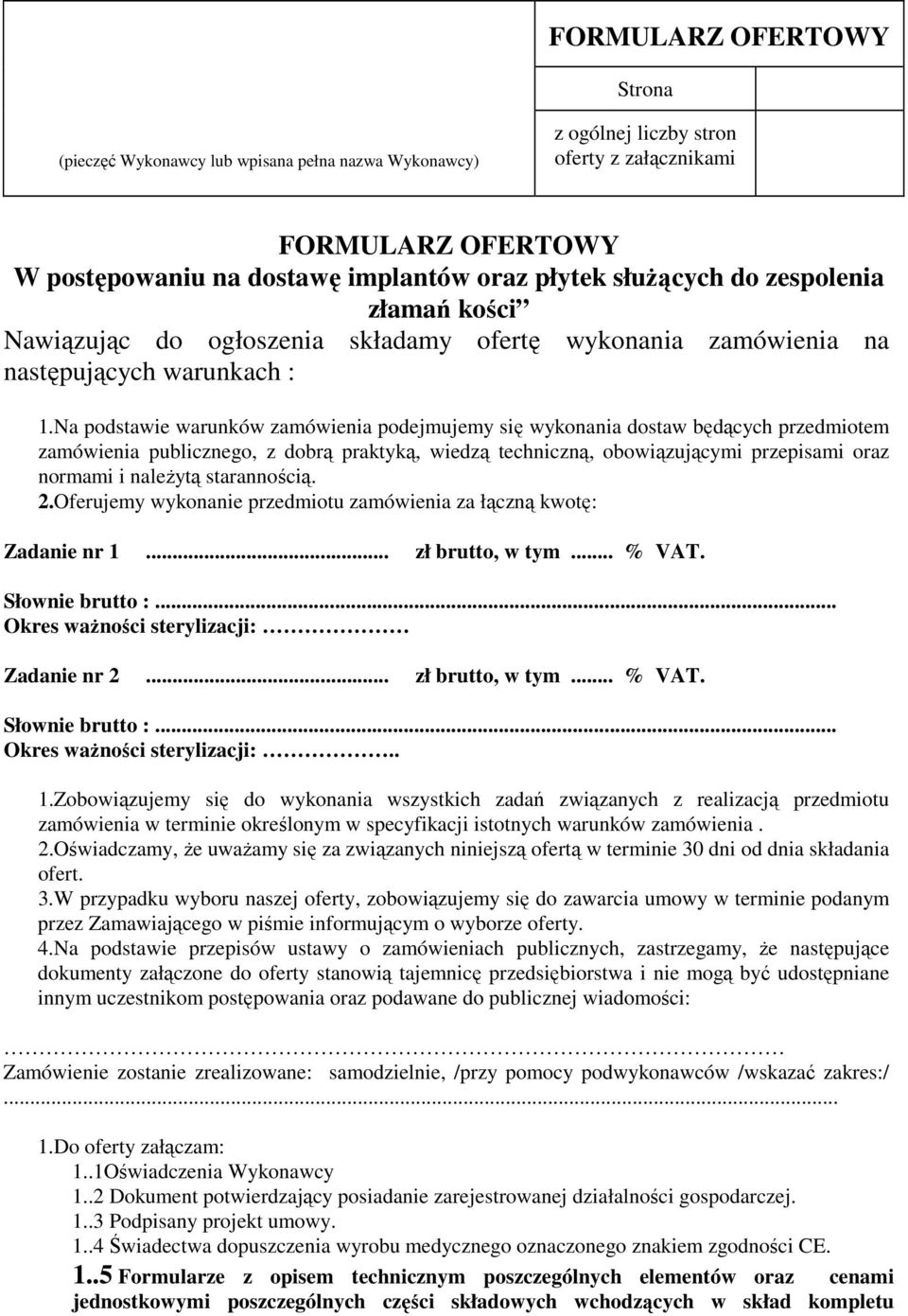 Na podstawie warunków zamówienia podejmujemy się wykonania dostaw będących przedmiotem zamówienia publicznego, z dobrą praktyką, wiedzą techniczną, obowiązującymi przepisami oraz normami i należytą