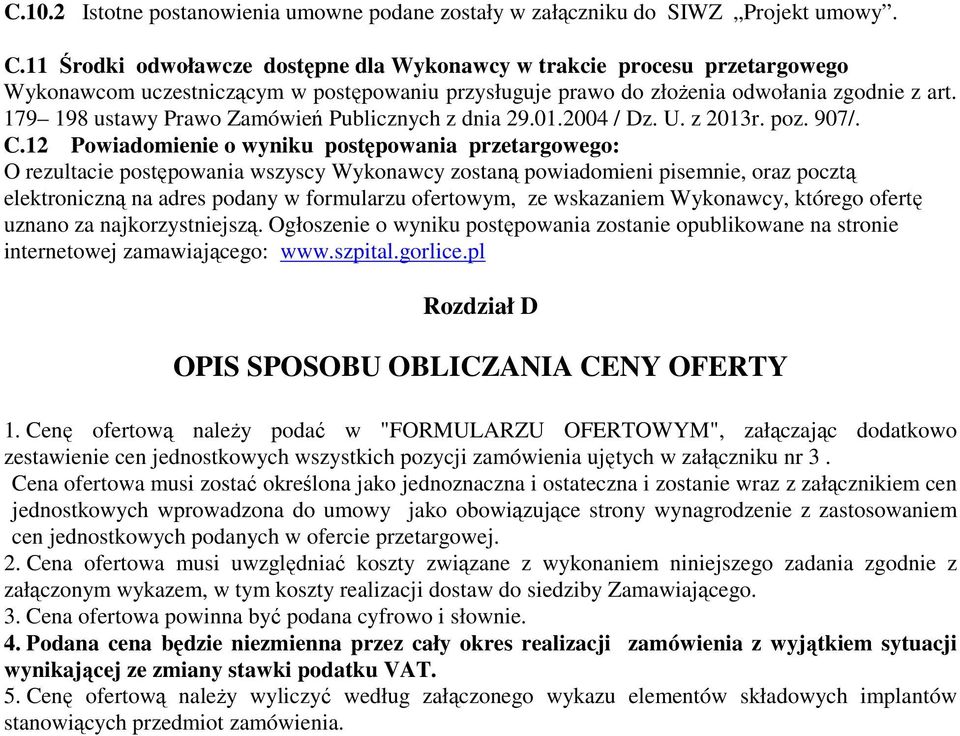 179 198 ustawy Prawo Zamówień Publicznych z dnia 29.01.2004 / Dz. U. z 2013r. poz. 907/. C.