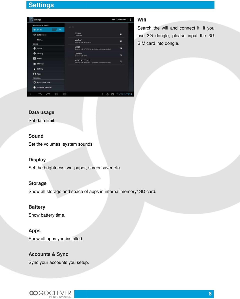 Sound Set the volumes, system sounds Display Set the brightness, wallpaper, screensaver etc.