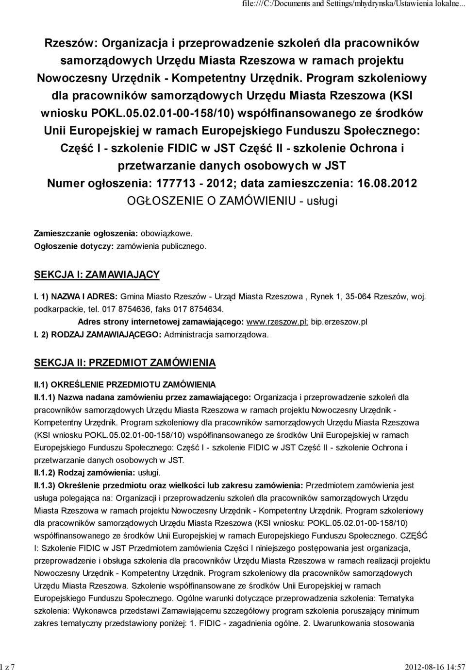 01-00-158/10) współfinansowanego ze środków Unii Europejskiej w ramach Europejskiego Funduszu Społecznego: Część I - szkolenie FIDIC w JST Część II - szkolenie Ochrona i przetwarzanie danych