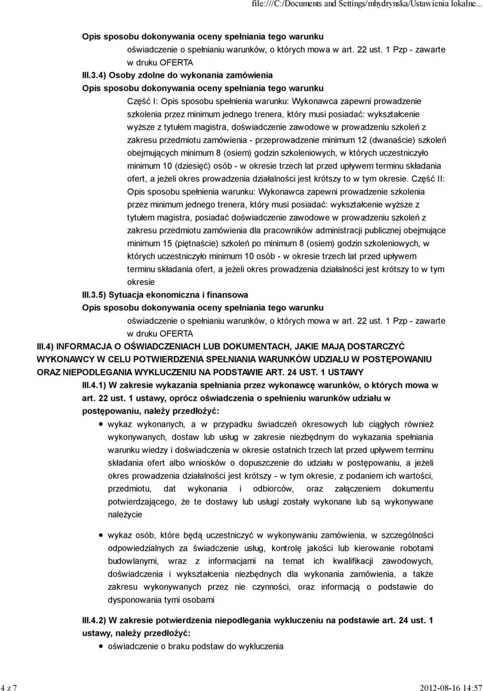 tytułem magistra, doświadczenie zawodowe w prowadzeniu szkoleń z zakresu przedmiotu zamówienia - przeprowadzenie minimum 12 (dwanaście) szkoleń obejmujących minimum 8 (osiem) godzin szkoleniowych, w