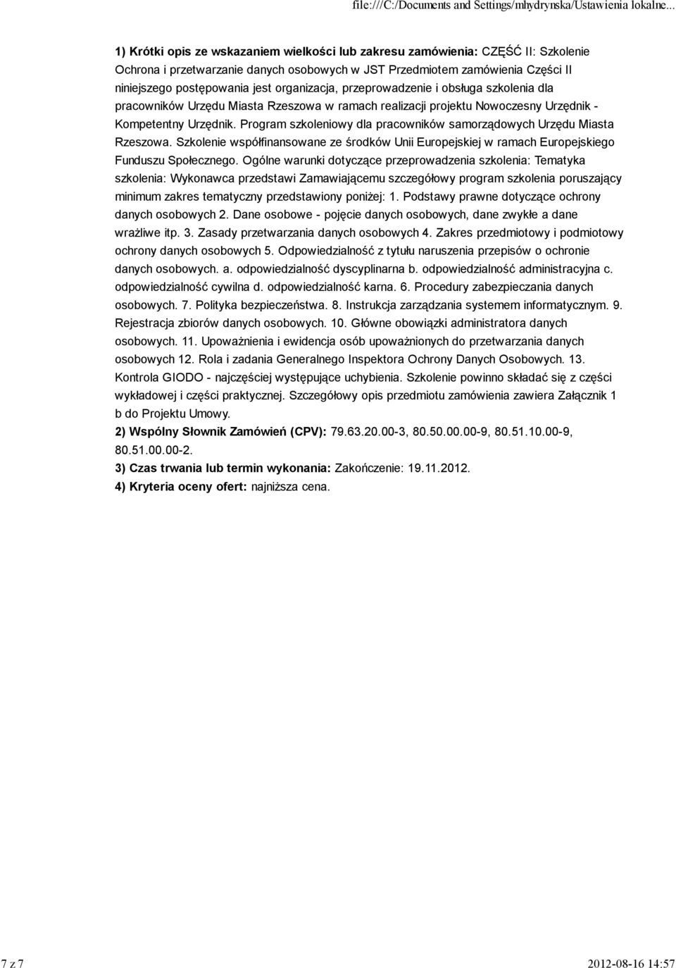 Program szkoleniowy dla pracowników samorządowych Urzędu Miasta Rzeszowa. Szkolenie współfinansowane ze środków Unii Europejskiej w ramach Europejskiego Funduszu Społecznego.