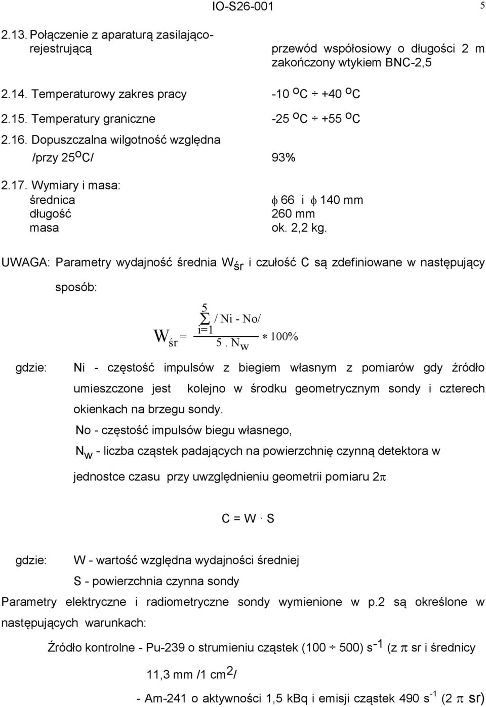 UWAGA: Parametry wydajność średnia W śr i czułość C są zdefiniowane w następujący sposób: W śr = / Ni - No/ i=1 5.