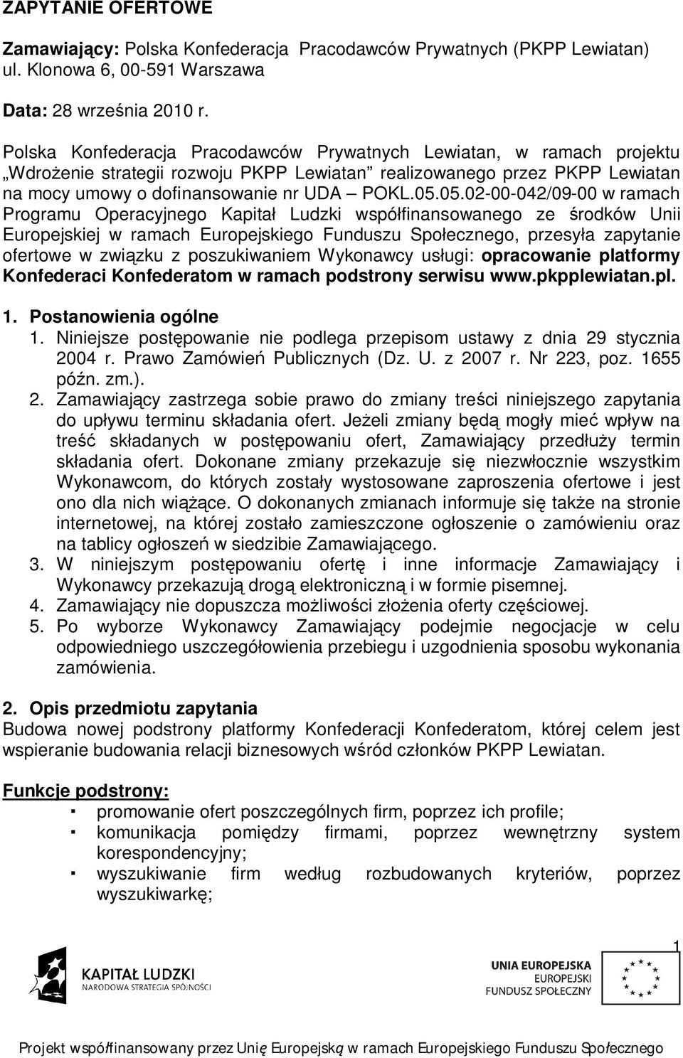 05.02-00-042/09-00 w ramach Programu Operacyjnego Kapita Ludzki wspó finansowanego ze rodków Unii Europejskiej w ramach Europejskiego Funduszu Spo ecznego, przesy a zapytanie ofertowe w zwi zku z