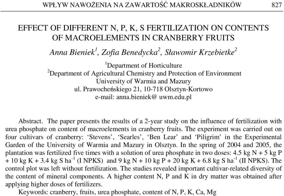 bieniek@ uwm.edu.pl Abstract. The paper presents the results of a 2-year study on the influence of fertilization with urea phosphate on content of macroelements in cranberry fruits.