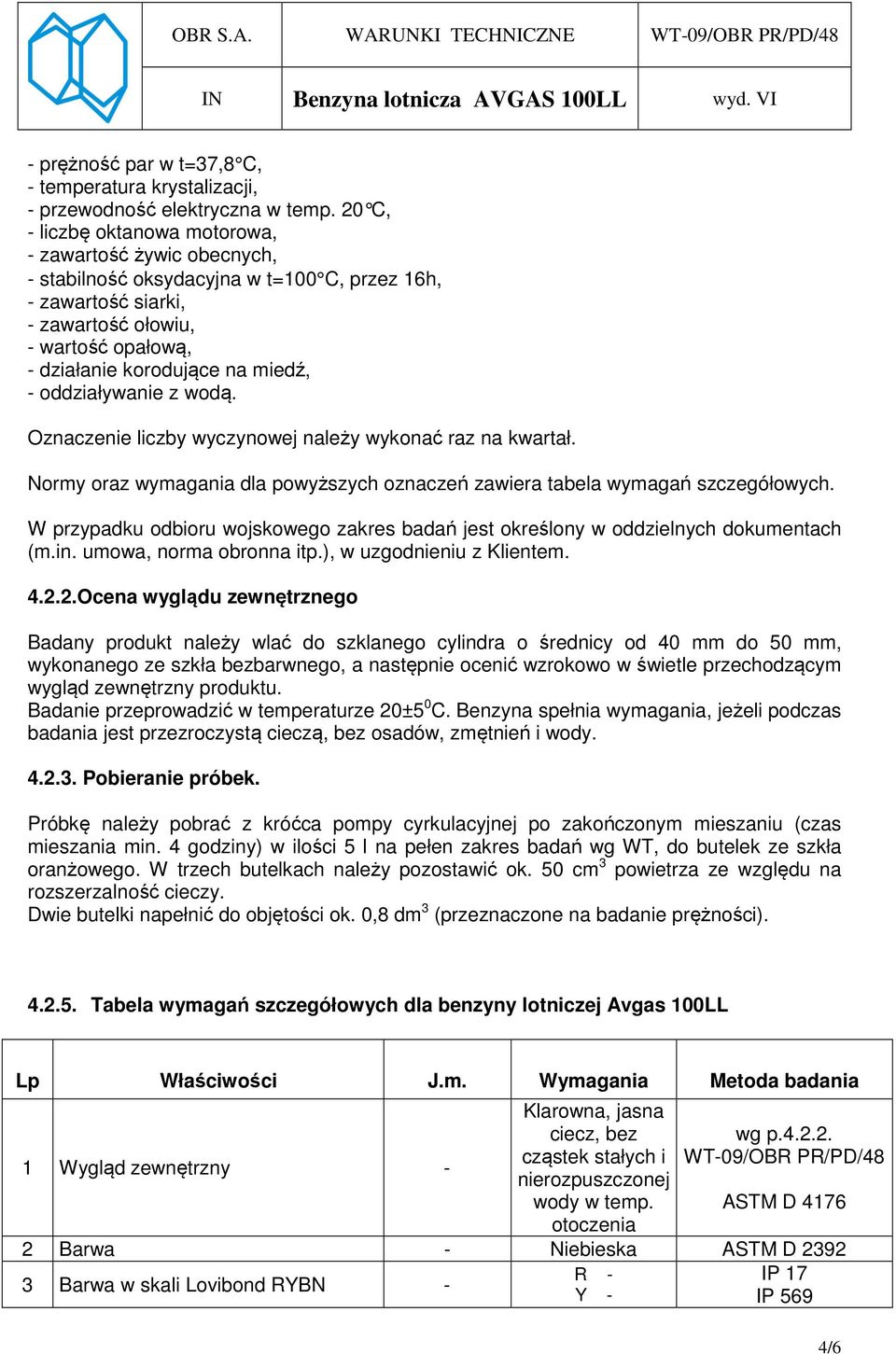 miedź, - oddziaływanie z wodą. Oznaczenie liczby wyczynowej należy wykonać raz na kwartał. Normy oraz wymagania dla powyższych oznaczeń zawiera tabela wymagań szczegółowych.