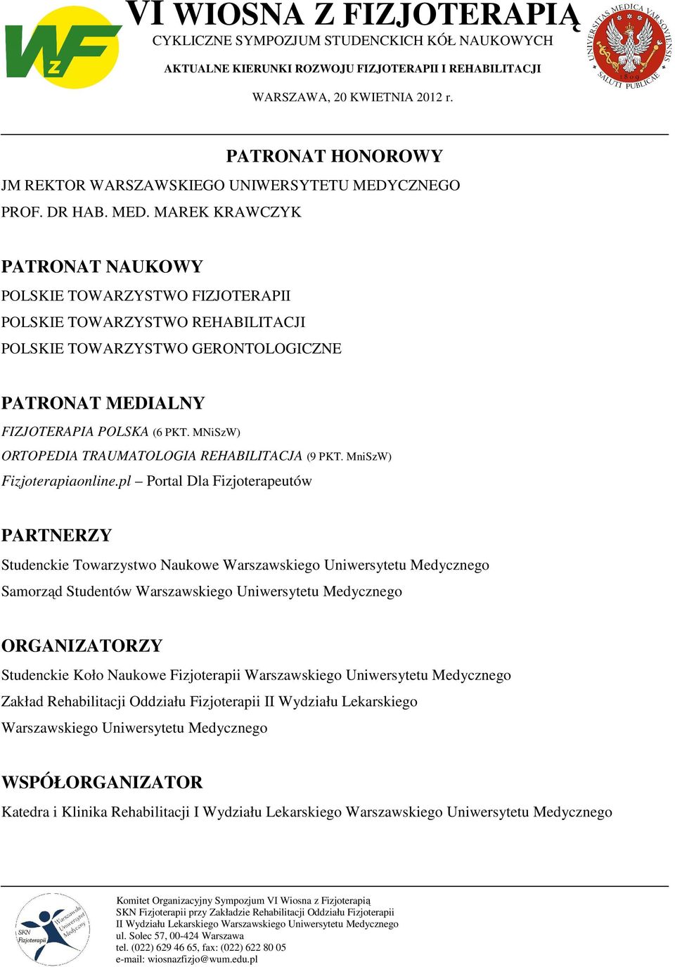 MAREK KRAWCZYK PATRONAT NAUKOWY POLSKIE TOWARZYSTWO FIZJOTERAPII POLSKIE TOWARZYSTWO REHABILITACJI POLSKIE TOWARZYSTWO GERONTOLOGICZNE PATRONAT MEDIALNY FIZJOTERAPIA POLSKA (6 PKT.