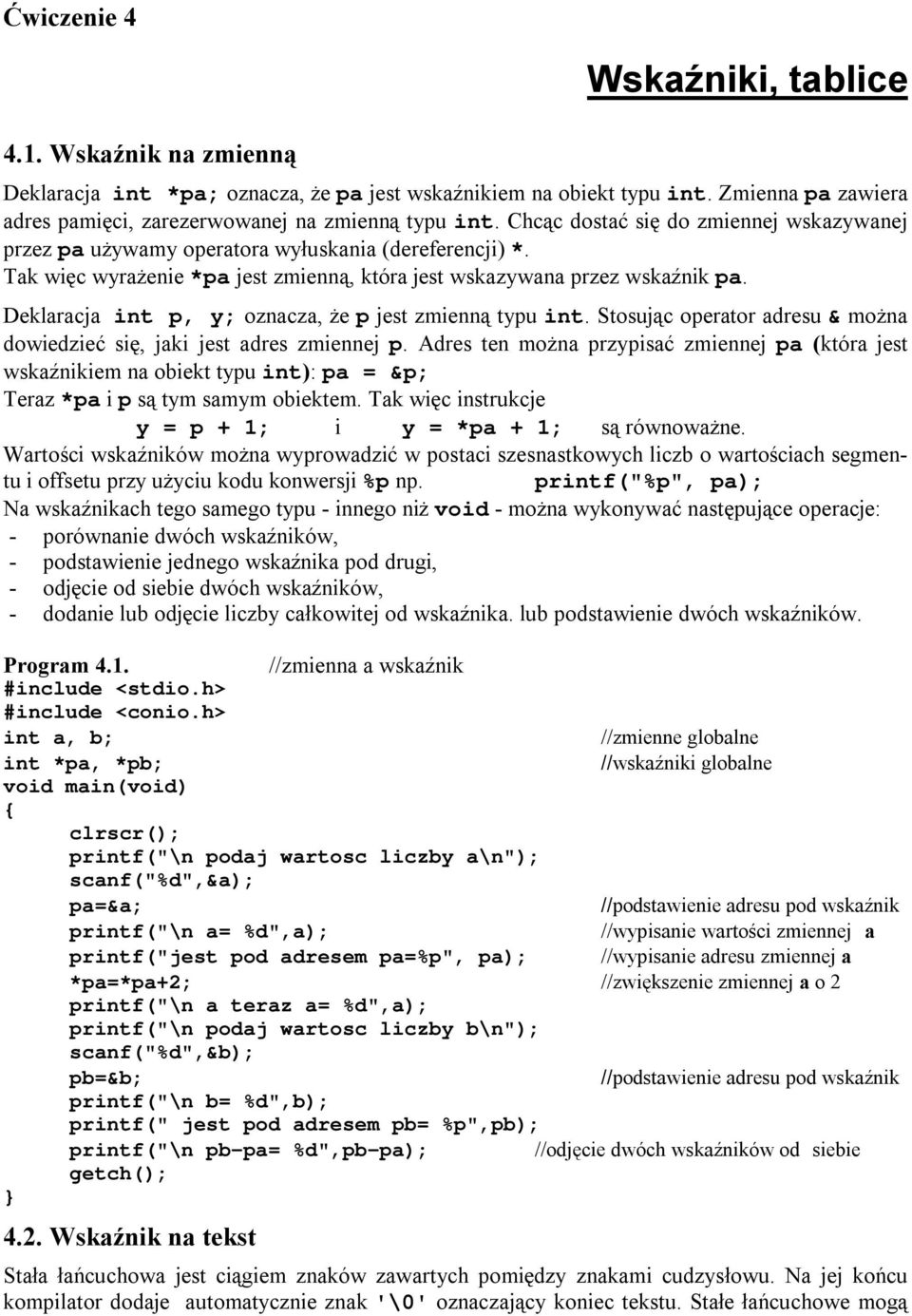 Deklaracja int p, y; oznacza, że p jest zmienną typu int. Stosując operator adresu & można dowiedzieć się, jaki jest adres zmiennej p.