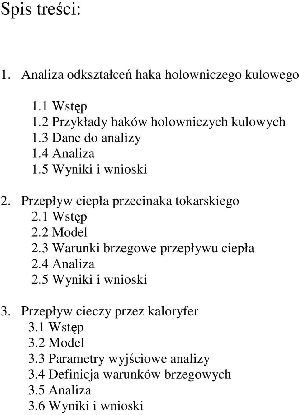 Przepływ ciepła przecinaka tokarskiego 2.1 Wstęp 2.2 Model 2.3 Warunki brzegowe przepływu ciepła 2.4 Analiza 2.