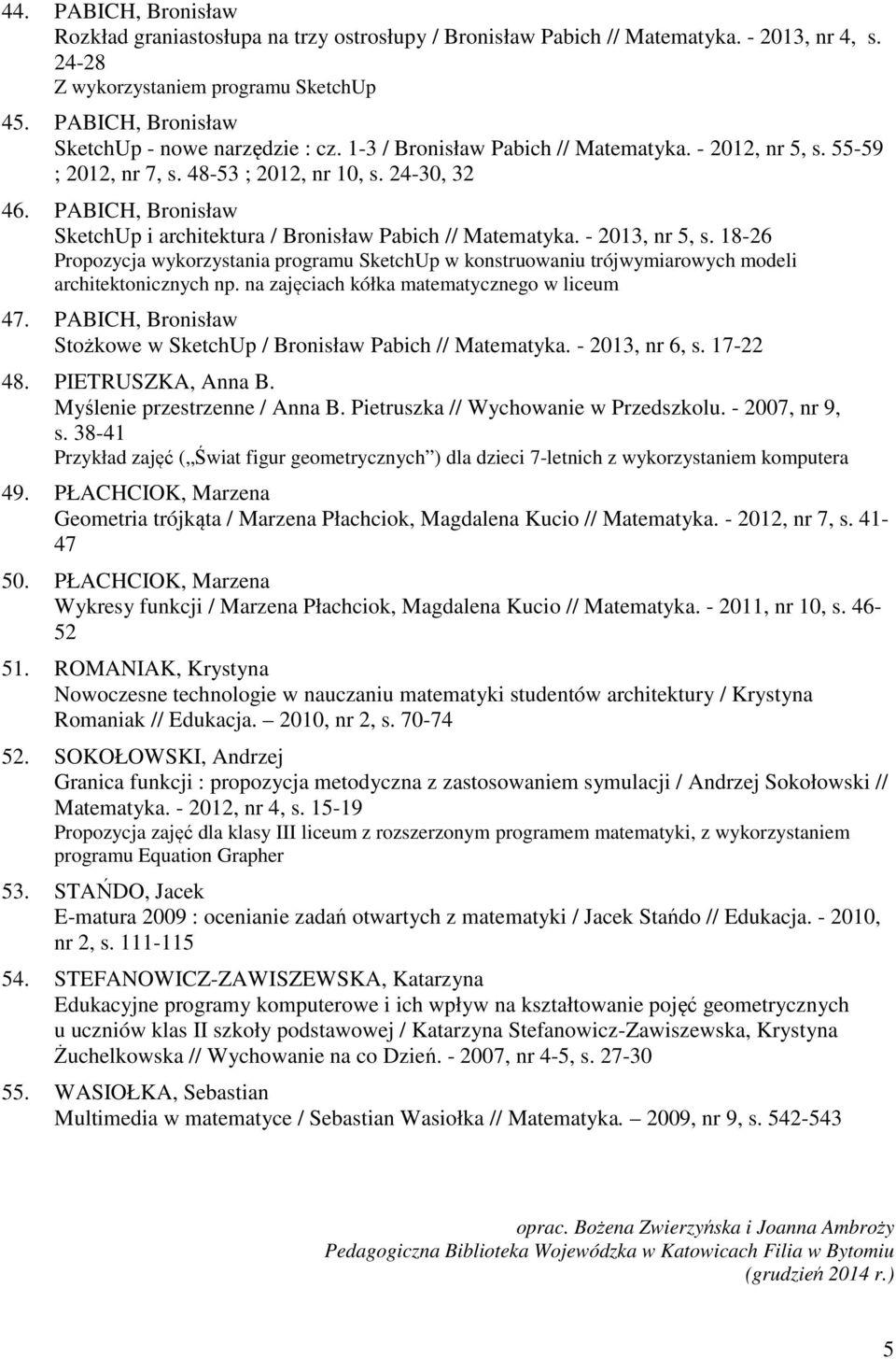 PABICH, Bronisław SketchUp i architektura / Bronisław Pabich // Matematyka. - 2013, nr 5, s.