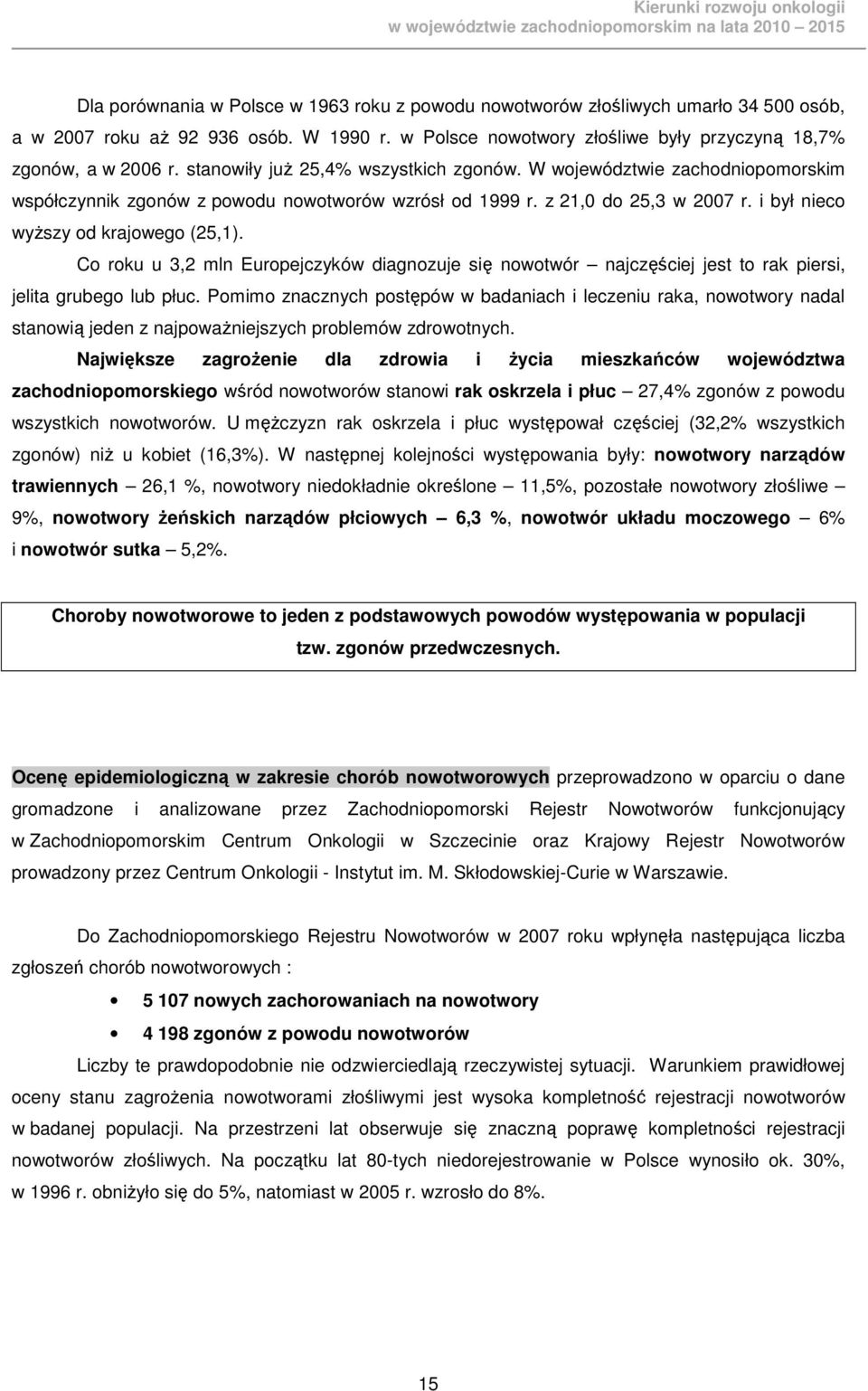 Co roku u 3,2 mln Europejczyków diagnozuje się nowotwór najczęściej jest to rak piersi, jelita grubego lub płuc.