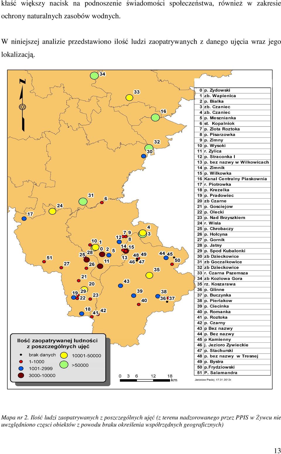 W niniejszej analizie przedstawiono ilość ludzi zaopatrywanych z danego ujęcia wraz jego lokalizacją.