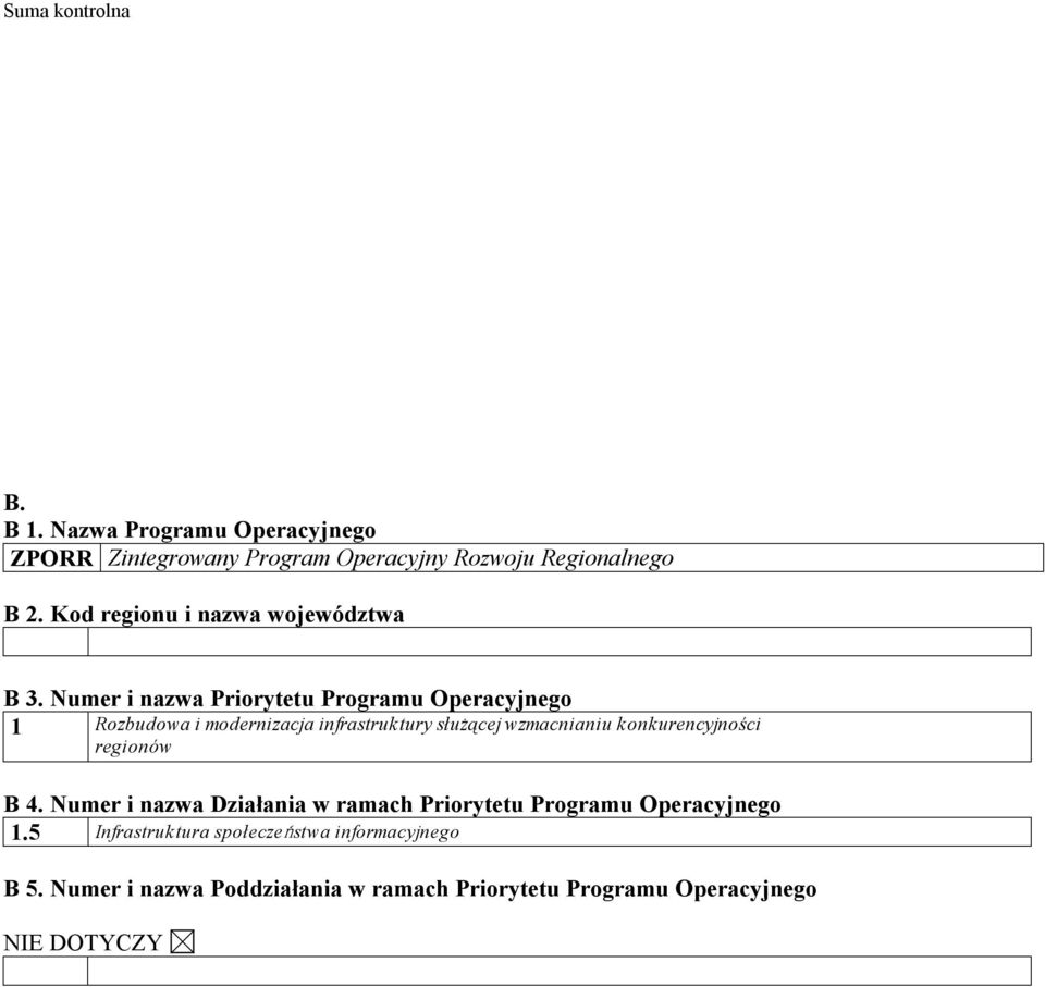 Numer i nazwa Priorytetu Programu Operacyjnego 1 Rozbudowa i modernizacja infrastruktury służącej wzmacnianiu