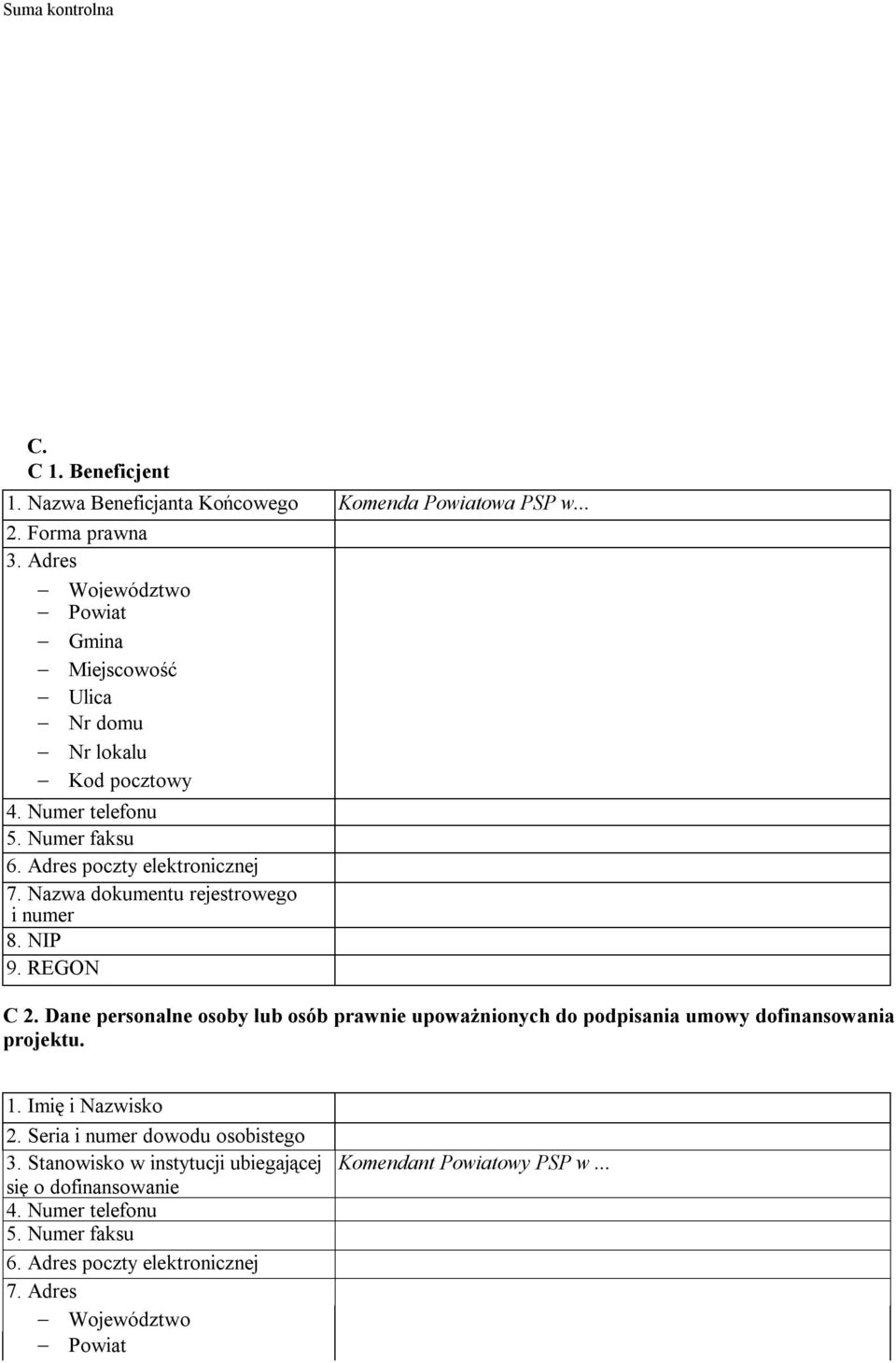 Nazwa dokumentu rejestrowego i numer 8. NIP 9. REGON C 2. Dane personalne osoby lub osób prawnie upoważnionych do podpisania umowy dofinansowania projektu. 1.