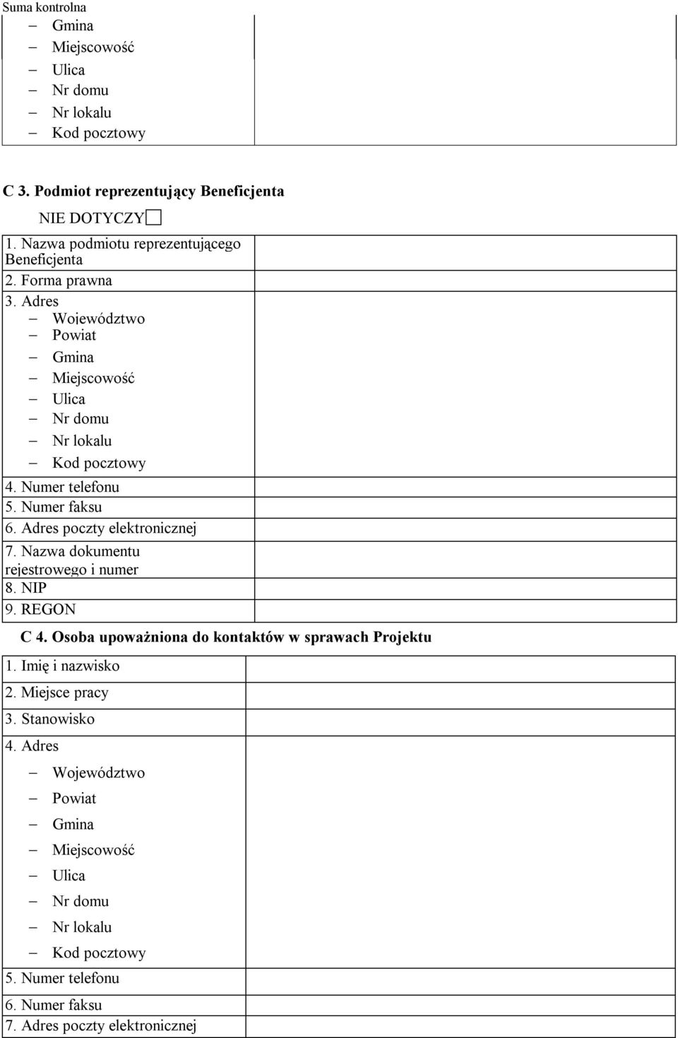 Numer telefonu 5. Numer faksu 6. Adres poczty elektronicznej 7. Nazwa dokumentu rejestrowego i numer 8. NIP 9. REGON C 4.