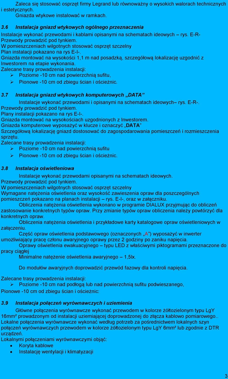 W pomieszczeniach wilgotnych stosować osprzęt szczelny Plan instalacji pokazano na rys E-I-.