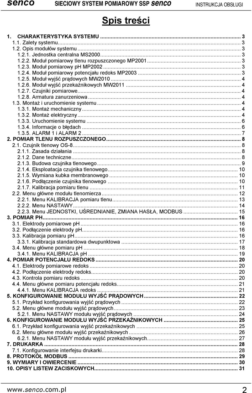 Armatura zanurzeniowa...4 1.3. Montaż i uruchomienie systemu...4 1.3.1. Montaż mechaniczny...4 1.3.2. Montaż elektryczny...4 1.3.3. Uruchomienie systemu...6 1.3.4. Informacje o błędach...6 1.3.5.